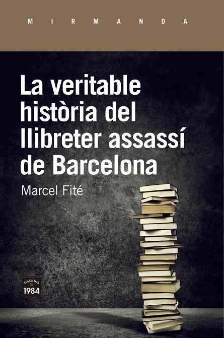 VERITABLE HISTÒRIA DEL LLIBRETER ASSASSÍ DE BARCELONA, LA | 9788416987658 | FITE, MARCEL