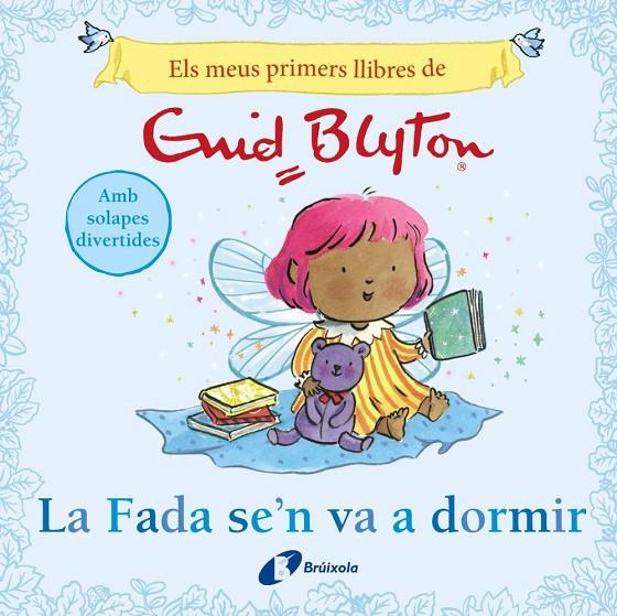 MEUS PRIMERS LLIBRES D'ENID BLYTON, ELS/ LA FADA SE'N VA A DORMIR | 9788413494104 | BLYTON, ENID