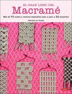 EL GRAN LIBRO DEL MACRAMÉ | 9788498747140 | MÄRCHEN ART STUDIO