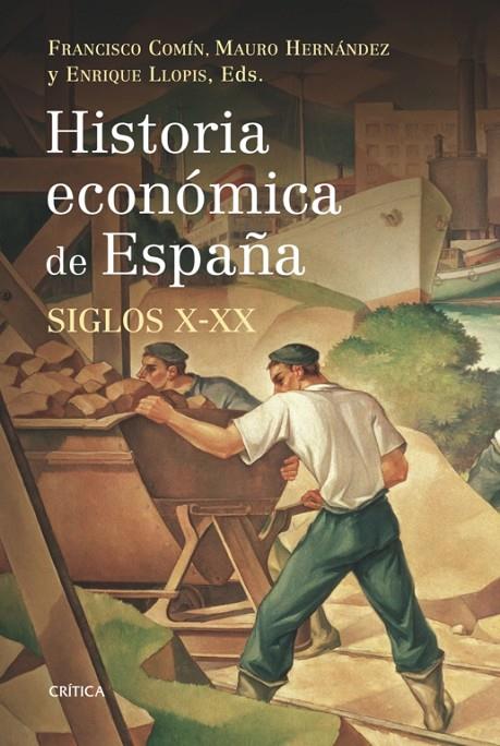 HISTORIA ECONÓMICA DE ESPAÑA, SIGLOS X-XX | 9788498920666 | LLOPIS, ENRIQUE/COMÍN, FRANCISCO/HERNÁNDEZ, MAURO