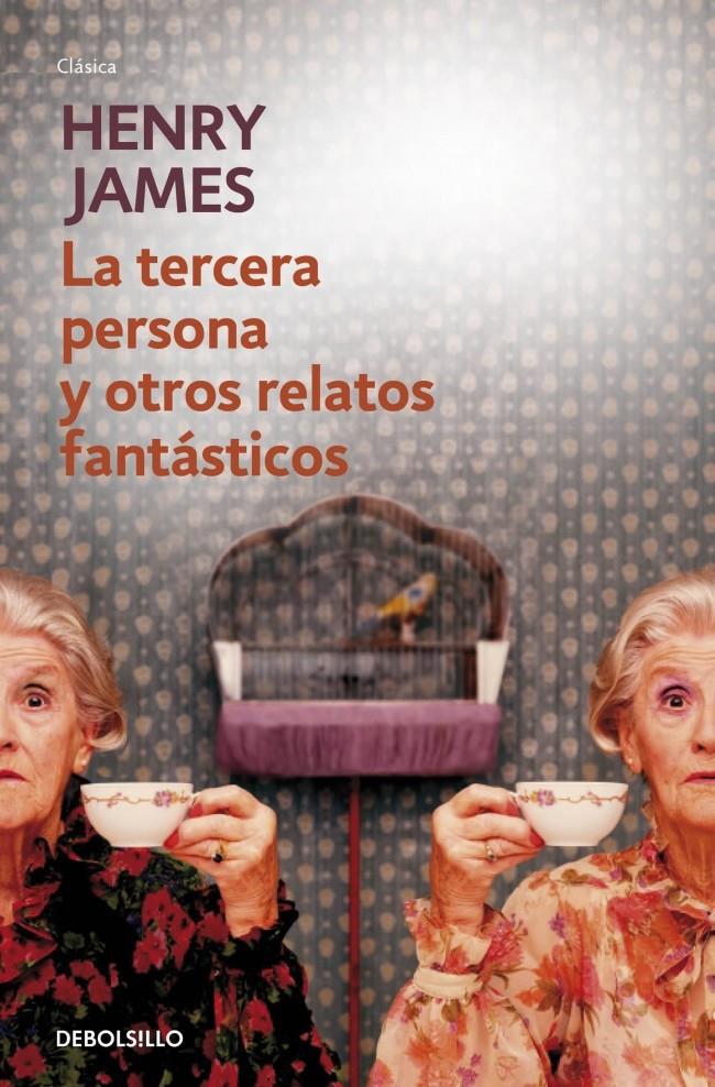 TERCERA PERSONA Y OTROS RELATOS FANTASTICOS, LA | 9788490327296 | JAMES,HENRY