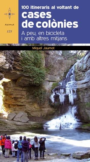 100 ITINERARIS AL VOLTANT DE CASES DE COLÒNIES | 9788415403593 | JAUMOT, MIQUEL