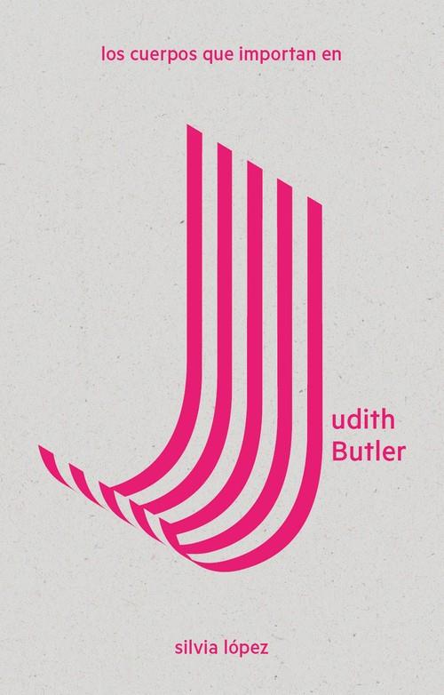 LOS CUERPOS QUE IMPORTAN EN JUDITH BUTLER | 9788494967429 | LÓPEZ, SILVIA