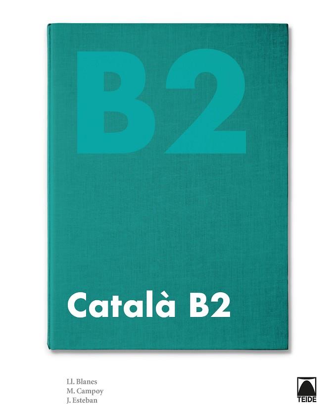 CATALÀ B2 (NOVA EDICIÓ 2020) | 9788430734818 | ESTEBAN CALM, JORDI/CAMPOY MESTRES, MONTSERRAT/BLANES VILLALBA, LLIBERTAT