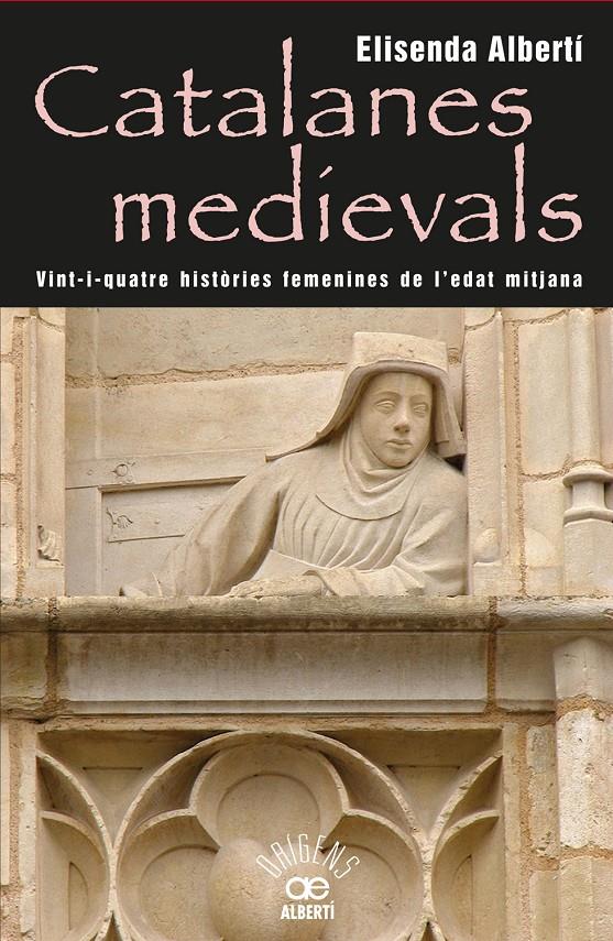 CATALANES MEDIEVALS 24 HISTORIES FEMENINES DE L'EDAT MITJANA | 9788472460959 | ALBERTI, ELISENDA