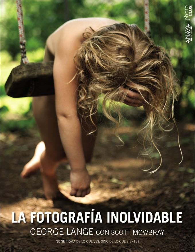 FOTOGRAFÍA INOLVIDABLE, LA | 9788441536777 | LANGE, GEORGE/MOWBRAY, SCOTT