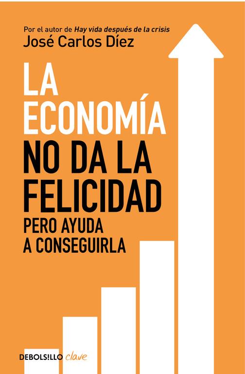 ECONOMÍA NO DA LA FELICIDAD, LA | 9788466341820 | DIEZ, JOSE CARLOS