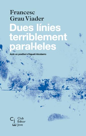 DUES LÍNIES TERRIBLEMENT PARAL·LELES | 9788473292085 | GRAU VIADER, FRANCESC