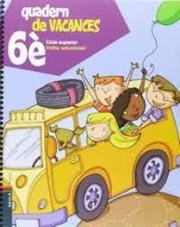 QUADERN DE VACANCES DE 6È PRIMÀRIA - CICLE SUPERIOR | 9788447924318 | BLANCH I GISBERT, XAVIER/ESPOT I PUIG, LAURA