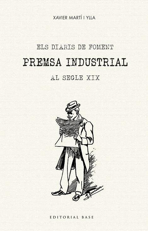 DIARIS DE FOMENT. PREMSA INDUSTRIAL AL SEGLE XIX, ELS | 9788417183981 | MARTÍ I YLLA, XAVIER