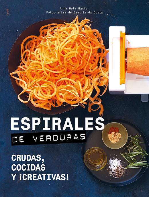 ESPIRALES DE VERDURAS | 9788416890729 | HELM BAXTER, ANNA/COSTA, BEATRIZ DA