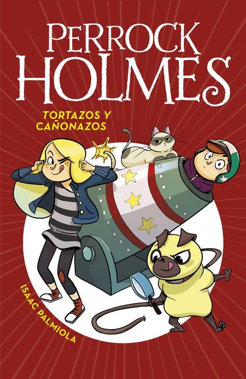 TORTAZOS Y CAÑONAZOS (SERIE PERROCK HOLMES 4) | 9788490436295 | ISAAC, PALMIOLA