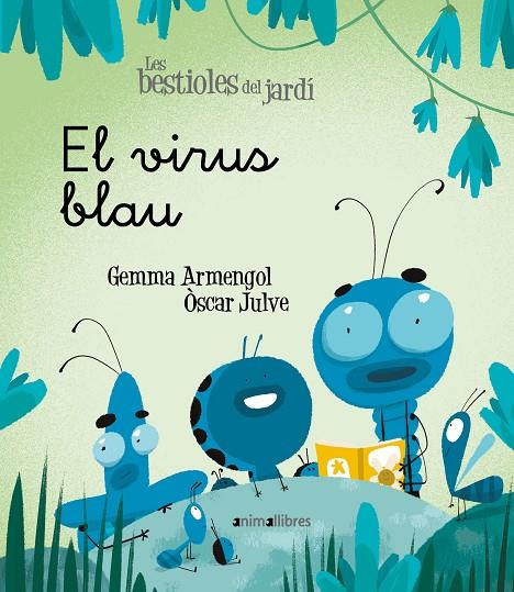 EL VIRUS BLAU/ BESTIOLES DE JARDI | 9788418592003 | ARMENGOL MORELL, GEMMA