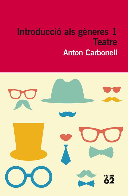 INTRODUCCIO ALS GENERES: TEATRE | 9788415192534 | CARBONELL, ANTON