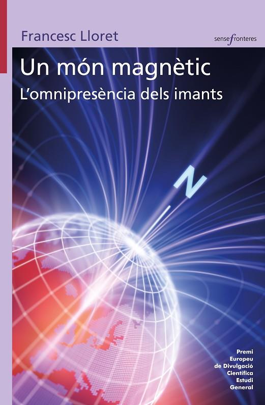 UN MÓN MAGNÈTIC. L'OMNIPRESÈNCIA DELS IMANTS | 9788413586328 | FRANCESC LLORET