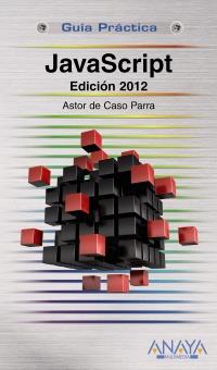 JAVASCRIPT. EDICIÓN 2012 | 9788441530485 | DE CASO PARRA, ASTOR