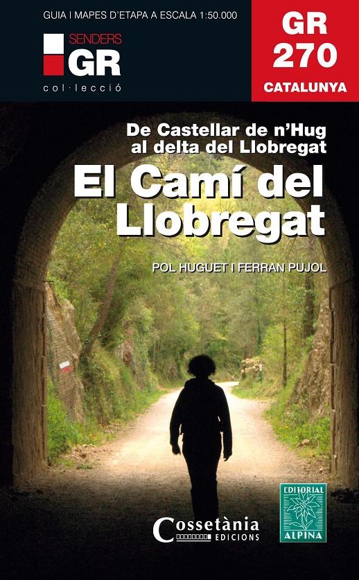 CAMÍ DEL LLOBREGAT, EL GR270 | 9788490347751 | HUGUET I ESTRADA, POL/PUJOL FERRER , FERRAN