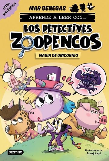 APRENDE A LEER CON... LOS DETECTIVES ZOOPENCOS .4/  MAGIA DE UNICORNIO | 9788408278481 | BENEGAS, MAR