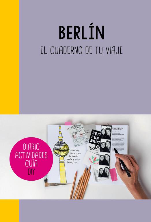 BERLIN-EL CUADERNO DE TU VIAJE | 9788403510296 | VARIOS AUTORES