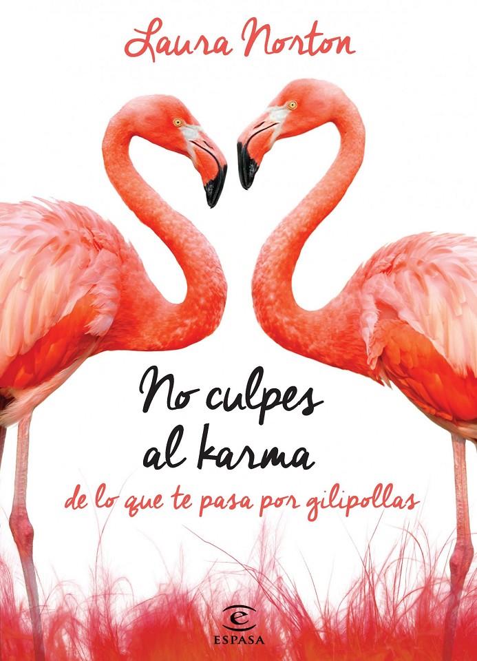 NO CULPES AL KARMA DE LO QUE TE PASA POR GILIPOLLAS | 9788467041583 | NORTON, LAURA