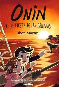 ONIN Y LA FIESTA DE LAS BALLENAS | 9788494934919 | MARTIN ALVAREZ, IBON