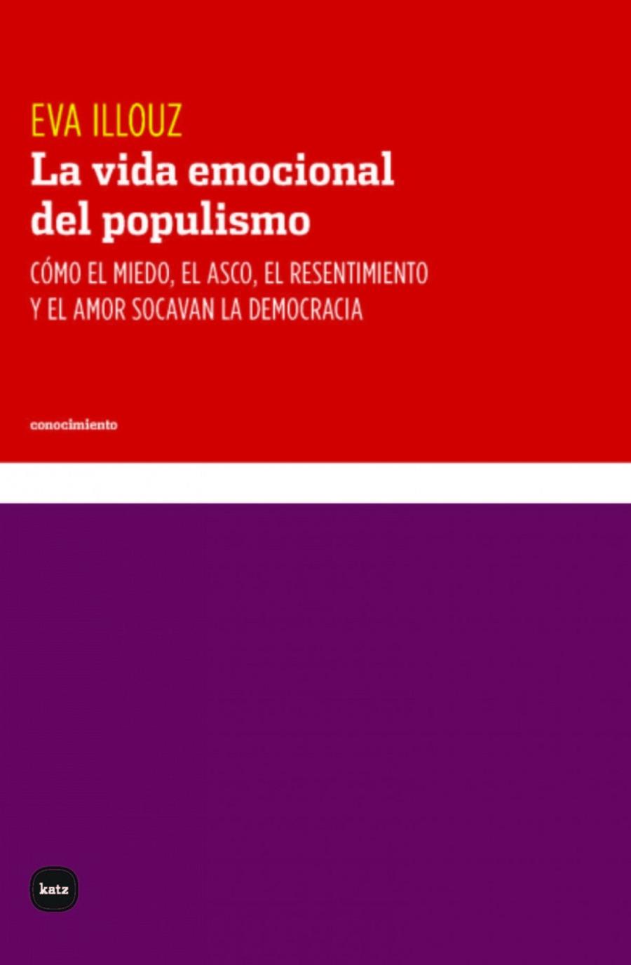 VIDA EMOCIONAL DEL POPULISMO, LA | 9788415917724 | ILLOUZ, EVA