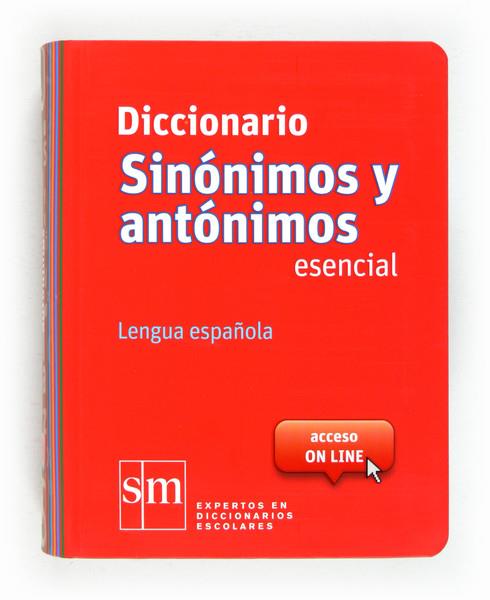 DICCIONARIO ESENCIAL SINONIMOS Y ANTONIMOS | 9788467524499 | EQUIPO EDICIONES SM,