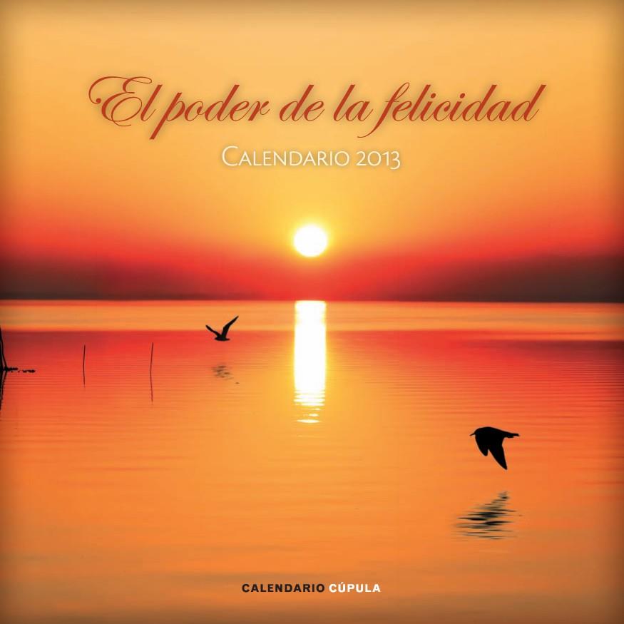 2013-CALENDARIO EL PODER DE LA FELICIDAD  | 9788448006679 | AA. VV.