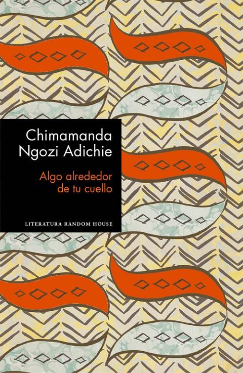 ALGO ALREDEDOR DE TU CUELLO (EDICIÓN ESPECIAL LIMITADA) | 9788439732969 | CHIMAMANDA NGOZI ADICHIE