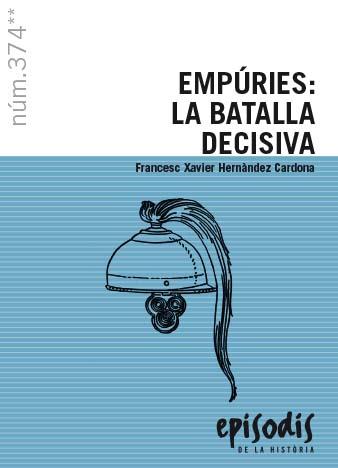 EMPÚRIES: LA BATALLA DECISIVA (EPISODIS.374) | 9788423209019 | HERNÀNDEZ CARDONA, FRANCESC XAVIER