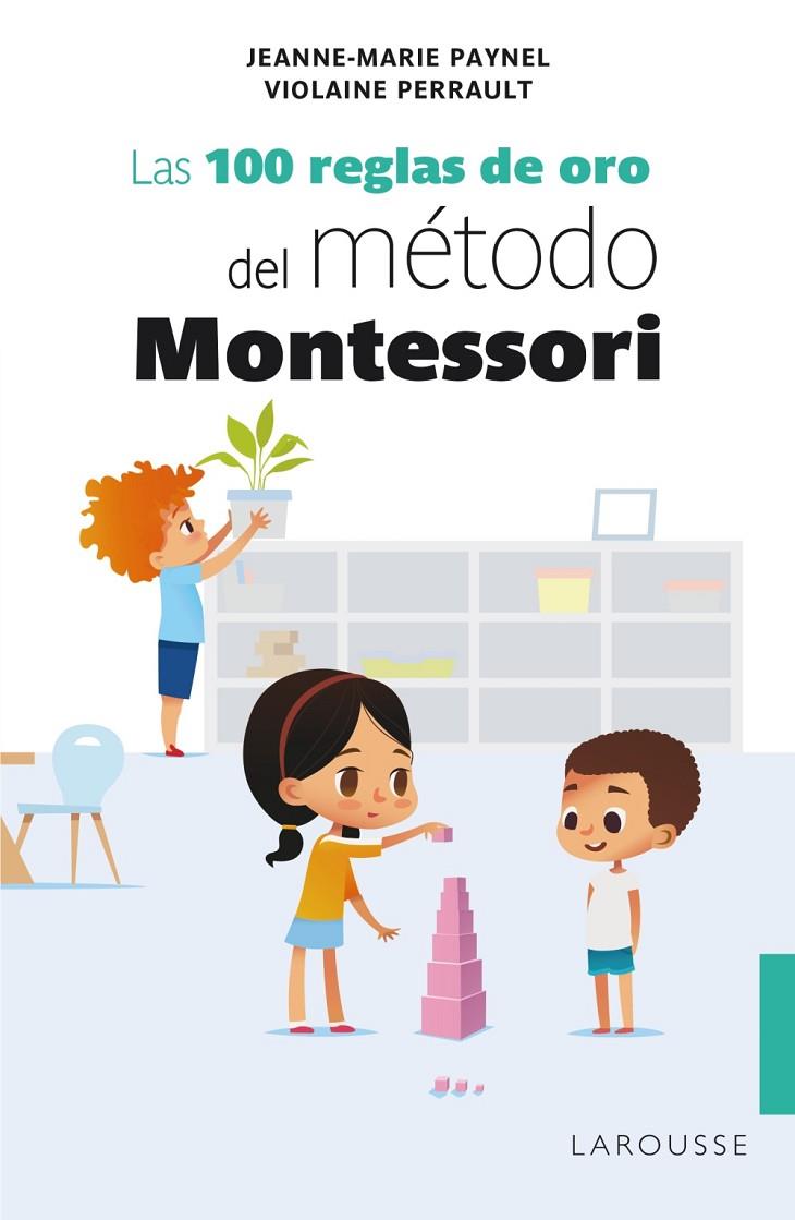 100 REGLAS DE ORO DEL MÉTODO MONTESSORI, LAS | 9788418100239 | PAYNEL, JEANNE-MARIE/PERRAULT, VIOLAINE