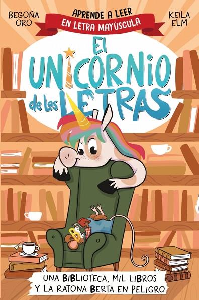 UNICORNIO DE LAS LETRAS 3. UNA BIBLIOTECA, MIL LIBROS Y LA RATONA BERTA EN P | 9788448869359 | ORO, BEGOÑA