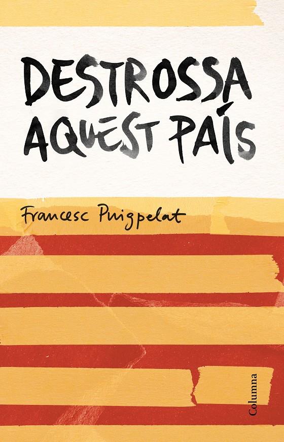 DESTROSSA AQUEST PAÍS | 9788466420679 | PUIGPELAT, FRANCESC