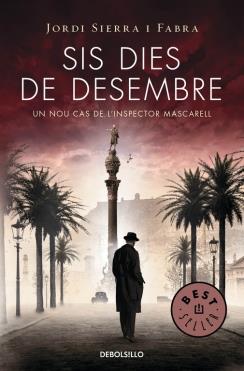 SIS DIES DE DESEMBRE (INSPECTOR MASCARELL 5) | 9788490623886 | SIERRA I FABRA, JORDI