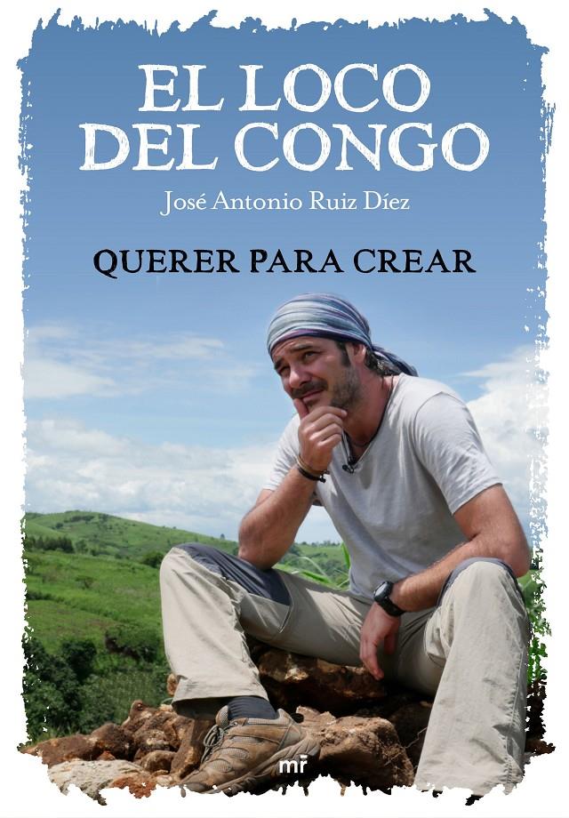 LOCO DEL CONGO. QUERER PARA CREAR, EL | 9788427046924 | RUIZ, JOSE ANTONIO