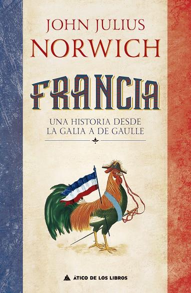 FRANCIA/ UNA HISTORIA DESDE LA GALIA A DE GAULLE | 9788417743604 | NORWICH, JOHN JULIUS