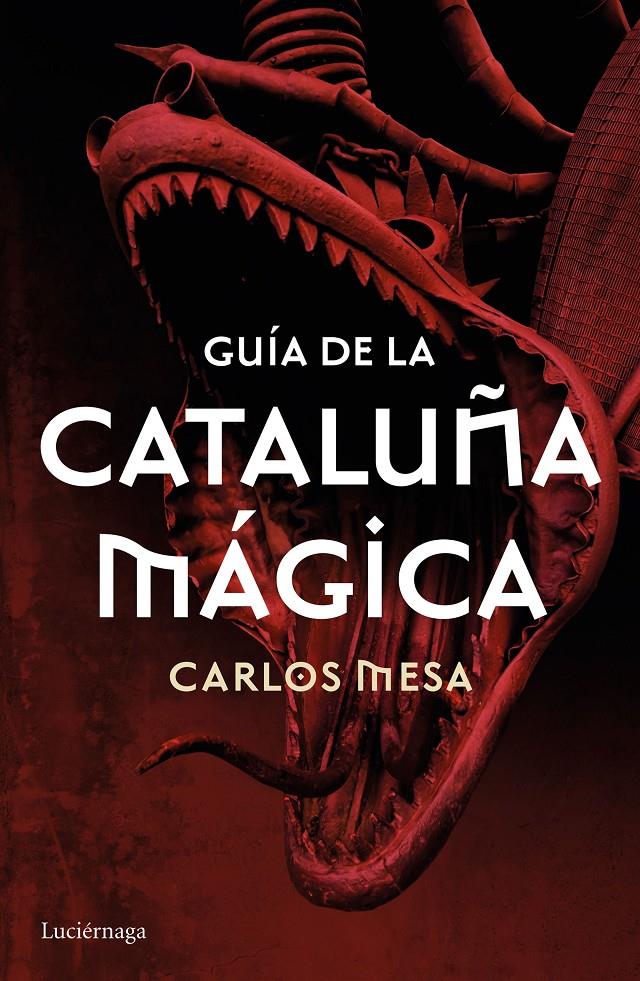 GUÍA DE LA CATALUÑA MÁGICA | 9788416694532 | MESA, CARLOS