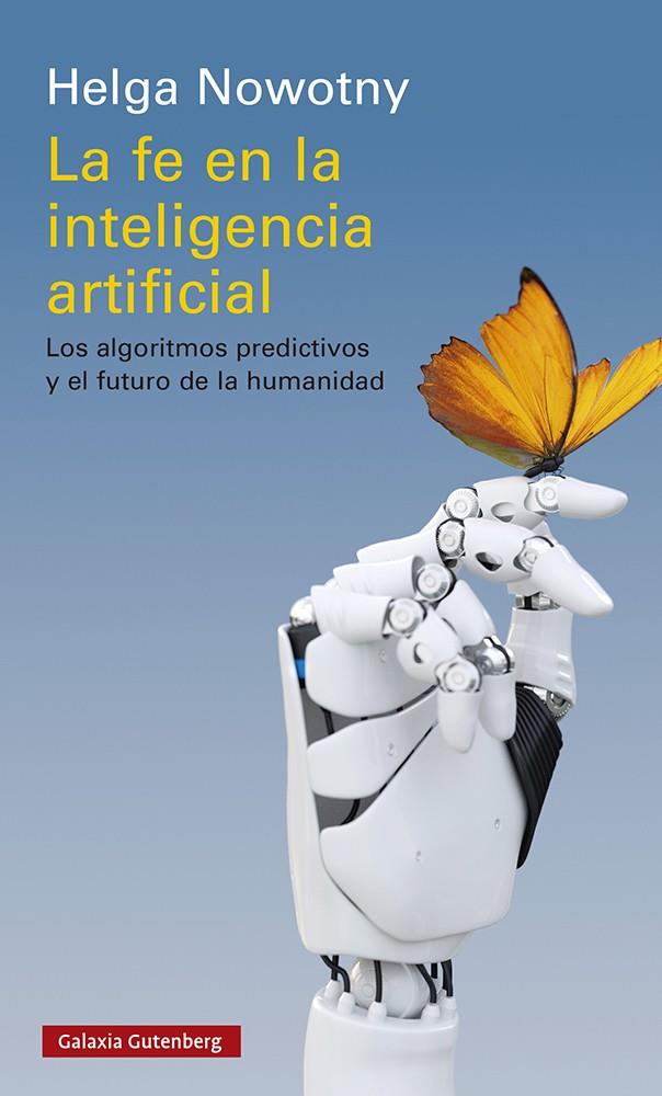 FE EN LA INTELIGENCIA ARTIFICIAL, LA | 9788418526336 | NOWOTNY, HELGA