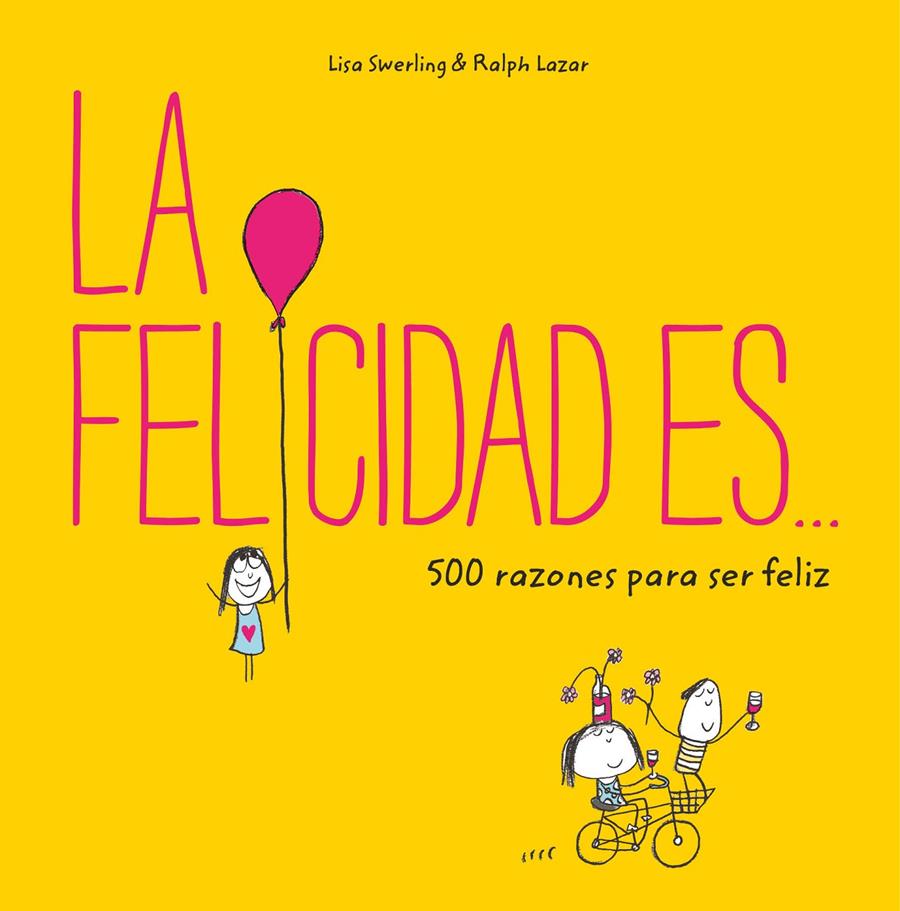 FELICIDAD ES... 500 RAZONES PARA SER FELIZ | 9788401023156 | SWERLING, LISA/LAZAR, RALPH