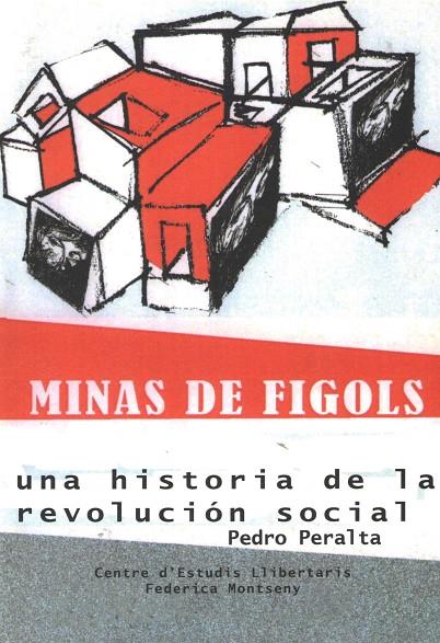 MINAS DE FIGOLS/ UNA HISTORIA DE LA REVOLUCIÓN SOCIAL | 9788469790120 | PERALTA, PEDRO