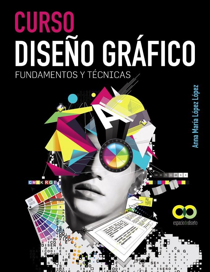 CURSO DISEÑO GRÁFICO. FUNDAMENTOS Y TÉCNICAS | 9788441532533 | LÓPEZ LÓPEZ, ANNA MARÍA