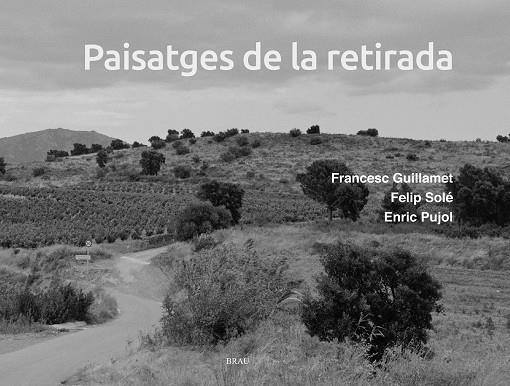 PAISATGES DE LA RETIRADA | 9788418096877 | PUJOL, ENRIC/ SOLÉ , FELIP