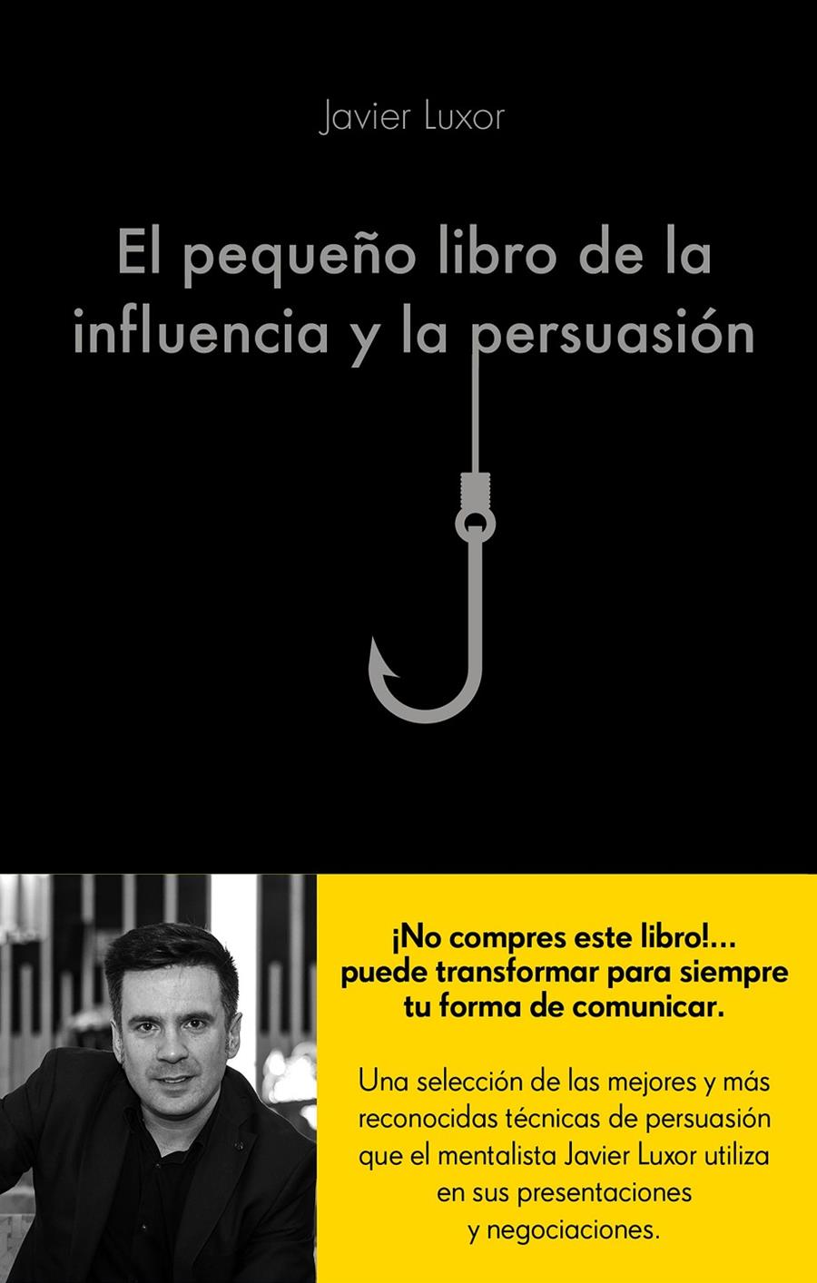 PEQUEÑO LIBRO DE LA INFLUENCIA Y LA PERSUASIÓN, EL | 9788416928330 | LUXOR, JAVIER