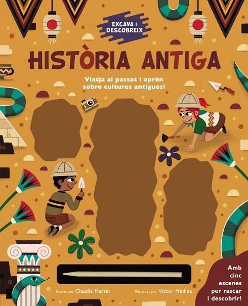 EXCAVA I DESCOBREIX: HISTÒRIA ANTIGA | 9788413491264 | MARTIN, CLAUDIA