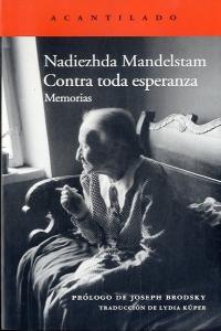 CONTRA TODA ESPERANZA | 9788415689102 | MANDELSTAM, NADIEZHDA