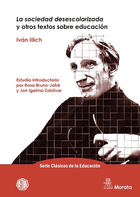 SOCIEDAD DESESCOLARIZADA Y OTROS TEXTOS SOBRE EDUCACIÓN, LA | 9788471129734 | ILLICH, IVÁN