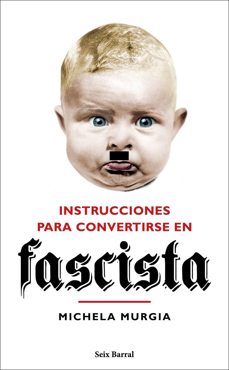 INSTRUCCIONES PARA CONVERTIRSE EN FASCISTA | 9788432235023 | MURGIA, MICHELA