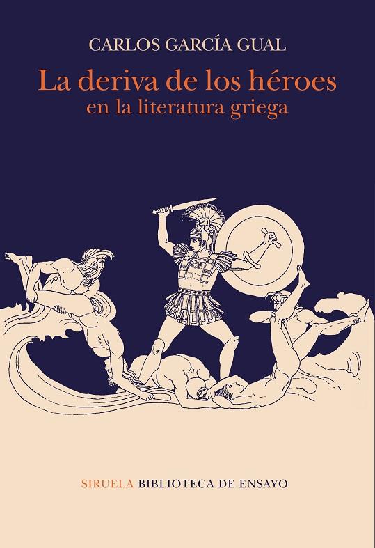 DERIVA DE LOS HÉROES EN LA LITERATURA GRIEGA, LA | 9788417996970 | GARCÍA GUAL, CARLOS