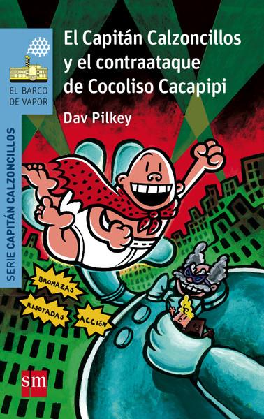 CAPITAN CALZONCILLOS Y  EL CONTRAATAQUE DE COCOLISO CACAPIPI | 9788467579222 | PILKEY, DAV