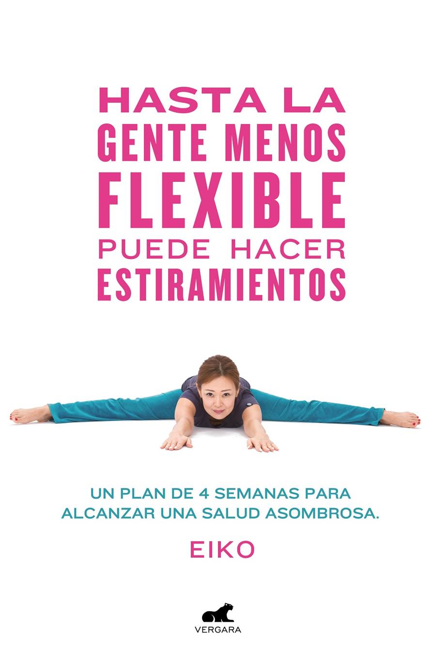 HASTA LA GENTE MENOS FLEXIBLE PUEDE HACER ESTIRAMIENTOS | 9788416076796 | EIKO,